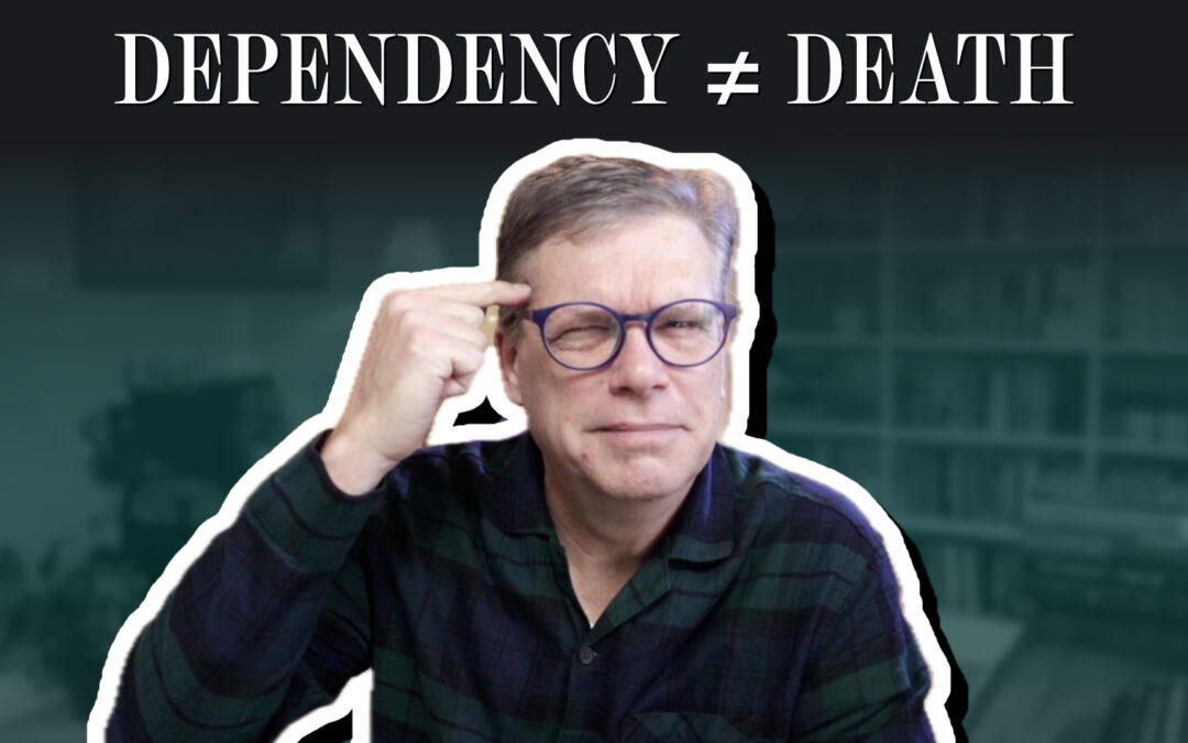 Dependency does not mean we can kill you