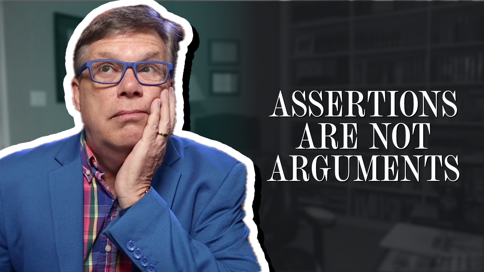 Assertions are not arguments